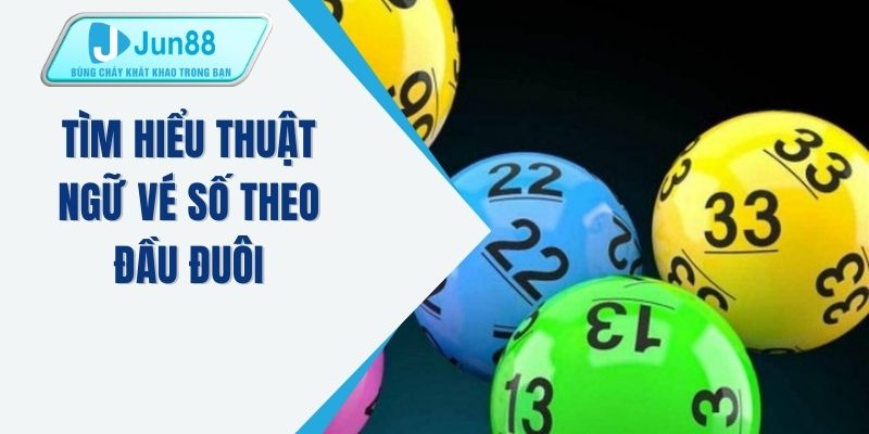 Tìm hiểu thuật ngữ vé số theo đầu đuôi