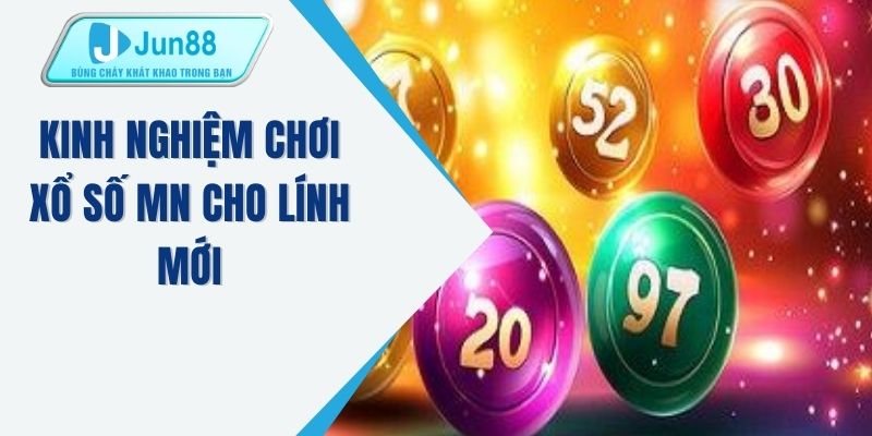 Kinh nghiệm chơi xổ số MN cho lính mới